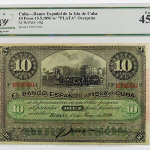 1896 Cuba - Banco Español de la Isla Cuba 10 Pesos - Pick# 49d - Legacy 45 Extremely Fine PPQ